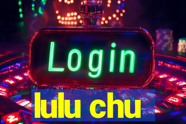 lulu chu